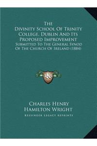The Divinity School Of Trinity College, Dublin And Its Proposed Improvement