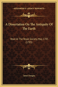 A Dissertation On The Antiquity Of The Earth