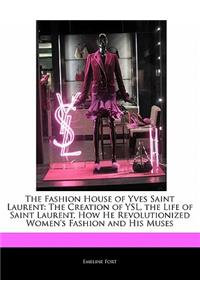 The Fashion House of Yves Saint Laurent