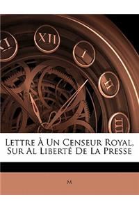 Lettre a Un Censeur Royal, Sur Al Liberte de La Presse