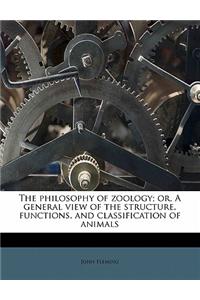The philosophy of zoology; or, A general view of the structure, functions, and classification of animals