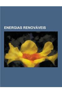 Energias Renovaveis: Energia Das Ondas, Energia Eolica, Energia Geotermica, Energia Hidraulica, Energia Solar, Aviao Solar, Painel Solar Fo