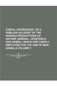 Useful Knowledge Volume 3