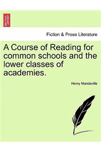 Course of Reading for Common Schools and the Lower Classes of Academies.