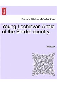 Young Lochinvar. a Tale of the Border Country.