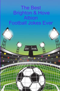 Best Brighton & Hove Albion Football Jokes Ever