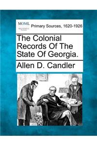 Colonial Records Of The State Of Georgia.