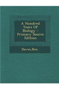 A Hundred Years of Biology