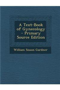 A Text-Book of Gynecology