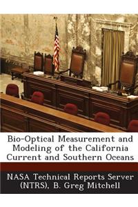 Bio-Optical Measurement and Modeling of the California Current and Southern Oceans