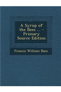 Syrup of the Bees ...