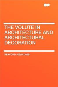 The Volute in Architecture and Architectural Decoration