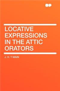 Locative Expressions in the Attic Orators
