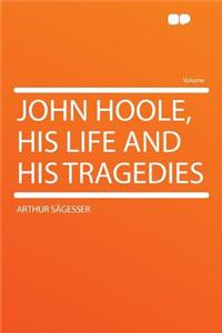 John Hoole, His Life and His Tragedies