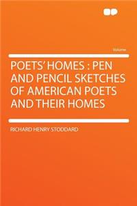 Poets' Homes: Pen and Pencil Sketches of American Poets and Their Homes