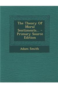 The Theory of Moral Sentiments...