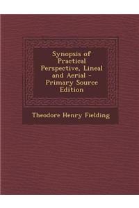 Synopsis of Practical Perspective, Lineal and Aerial