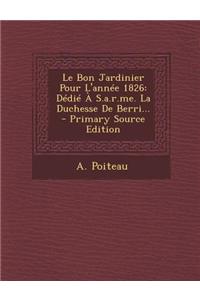 Le Bon Jardinier Pour L'Annee 1826