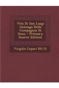 Vita Di San Luigi Gonzaga Della Compagnia Di Gesu