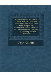 Commentaires de Jehan Calvin Sur Le Livre Des Pseaumes