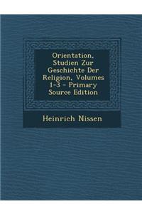 Orientation, Studien Zur Geschichte Der Religion, Volumes 1-3