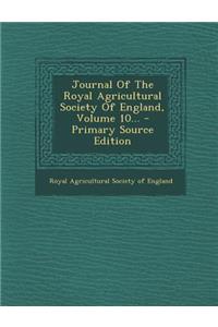 Journal of the Royal Agricultural Society of England, Volume 10...