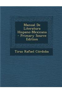 Manual de Literatura Hispano-Mexicana - Primary Source Edition