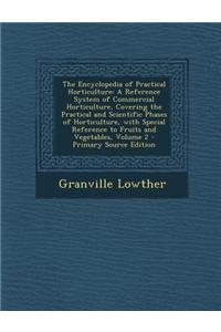 The Encyclopedia of Practical Horticulture: A Reference System of Commercial Horticulture, Covering the Practical and Scientific Phases of Horticultur