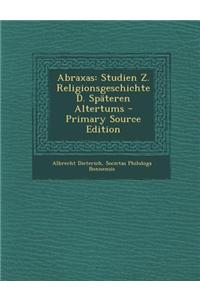 Abraxas: Studien Z. Religionsgeschichte D. Spateren Altertums