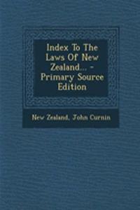 Index to the Laws of New Zealand... - Primary Source Edition