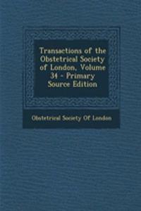 Transactions of the Obstetrical Society of London, Volume 34 - Primary Source Edition