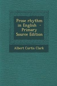 Prose Rhythm in English - Primary Source Edition