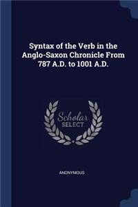 Syntax of the Verb in the Anglo-Saxon Chronicle From 787 A.D. to 1001 A.D.