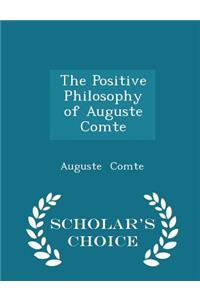 The Positive Philosophy of Auguste Comte - Scholar's Choice Edition