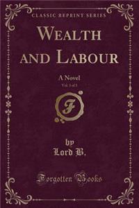 Wealth and Labour, Vol. 3 of 3