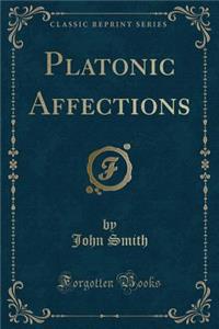 Platonic Affections (Classic Reprint)