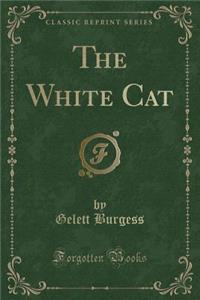 The White Cat (Classic Reprint)