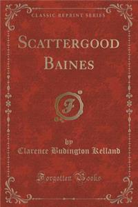 Scattergood Baines (Classic Reprint)