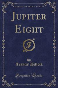 Jupiter Eight (Classic Reprint)