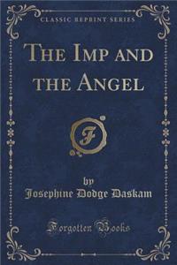 The Imp and the Angel (Classic Reprint)