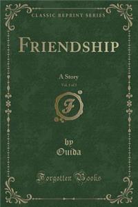 Friendship, Vol. 1 of 3