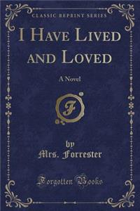 I Have Lived and Loved