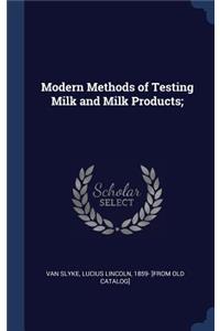 Modern Methods of Testing Milk and Milk Products;