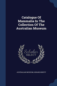 Catalogue Of Mammalia In The Collection Of The Australian Museum