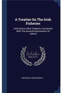 Treatise On The Irish Fisheries