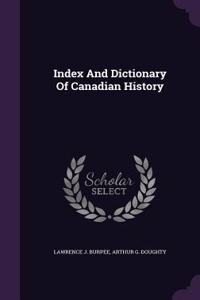 Index And Dictionary Of Canadian History