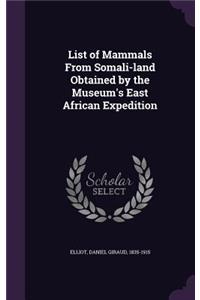 List of Mammals From Somali-land Obtained by the Museum's East African Expedition