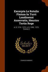Excerpta Le Rotulis Finium In Turri Londinensi Asservatis, Henrico Tertio Rege