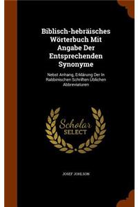 Biblisch-hebräisches Wörterbuch Mit Angabe Der Entsprechenden Synonyme: Nebst Anhang, Erklärung Der In Rabbinischen Schriften Üblichen Abbreviaturen