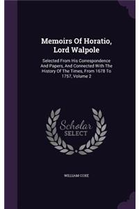 Memoirs Of Horatio, Lord Walpole